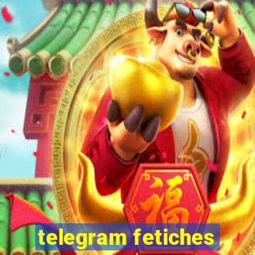 telegram fetiches